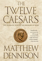 The Twelve Caesars (Matthew Dennison)