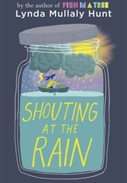 Shouting at the Rain (Lynda Mullaly Hunt)