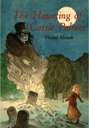 The Haunting of Cassie Palmer (Vivien Alcock)