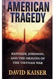 American Tragedy: Kennedy, Johnson, and the Origins of the Vietnam War (David Kaiser)