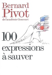 100 Expressions À Sauver (Bernard Pivot)