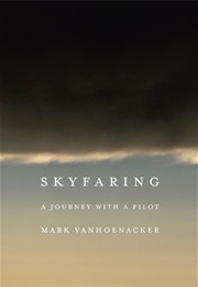Skyfaring: A Journey With a Pilot (Mark Vanhoenacker)