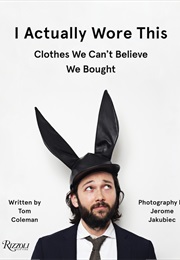 I Actually Wore This (Tom Coleman)