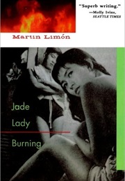 Jade Lady Burning (Martin Limón)