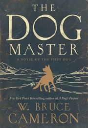 The Dog Master (W. Bruce Cameron)