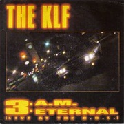 3 AM Eternal - The KLF Featuring the Children of the Revolution