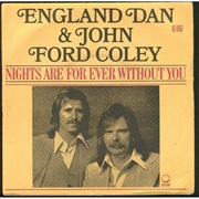 Nights Are Forever Without You - England Dan &amp; John Ford Coley