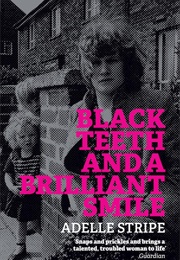 Black Teeth and a Brilliant Smile (Adelle Stripe)