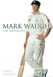 Mark Waugh the Biography (James Knight)