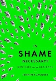 Is Shame Necessary?: New Uses for an Old Tool (Jennifer Jacquet)