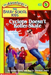 Cyclops Doesnt Roller Skate (Debbie Dadey)