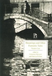 Hauntings and Other Fantastic Tales (Violet Paget)