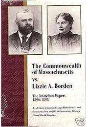 The Commonwealth of Massachusetts vs. Lizzie A. Borden: The Knowlton Papers (Michael Martins)
