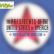 Video Killed the Radio Star - Presidents of the United States of America