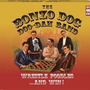 Bonzo Dog Band, The: Wrestle Poodles…And…