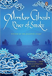 River of Smoke (Amitav Ghosh)