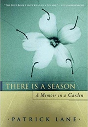 There Is a Season: A Memoir in a Garden (Patrick Lane)