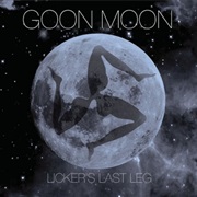 Goon Moon — Licker's Last Leg