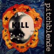 Pitchblende - Kill Atom Smasher