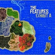 The Features - Exhibit A