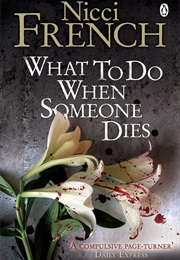 What to Do When Someone Dies (Nicci French)