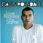 Love Remains the Same - Gavin Rossdale