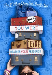 Wish You Were Eyre (Heather Vogel Frederick)