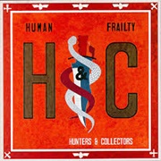 Human Frailty - Hunters &amp; Collectors