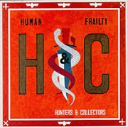Human Frailty - Hunters & Collectors