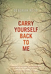 Carry Yourself Back to Me (Deborah Reed)