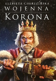 Wojenna Korona (Elżbieta Cherezińska)