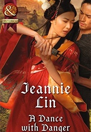 A Dance With Danger (Jeannie Lin)