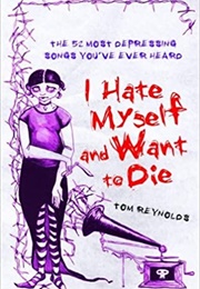 I Hate Myself and I Want to Die (Tom Reynolds)
