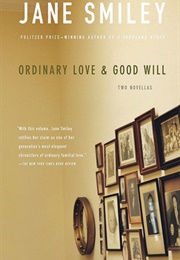 Ordinary Love &amp; Good Will (Jane Smiley)