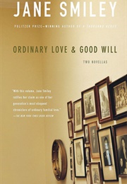 Ordinary Love & Good Will (Jane Smiley)