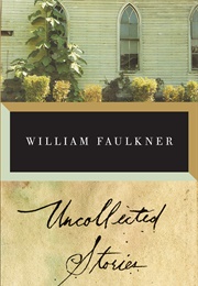Uncollected Stories of William Faulkner (William Faulkner)