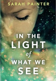 In the Light of What We See (Sarah Painter)