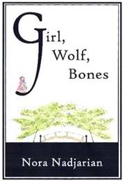 Girl , Wolf, Bones (Nora Nadjarian)
