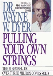 Pulling Your Own Strings (Wayne W. Dyer)