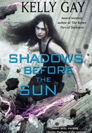 Shadows Before the Sun (Kelly Gay)