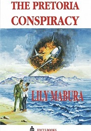 The Pretoria Conspiracy (Lily Mabura)