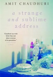 A Strange and Sublime Address (Amit Chaudhuri)