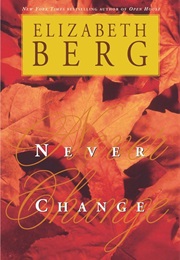 Never Change (Elizabeth Berg)