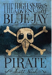 The High Skies Adventures of Blue Jay the Pirate (Scott Nash)
