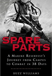 Spare Parts: A Marine Reservist's Journey From Campus to Combat in 38 Days (Buzz Williams)