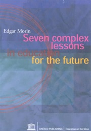 Seven Complex Lessons in Education for the Future (Edgar Morin)