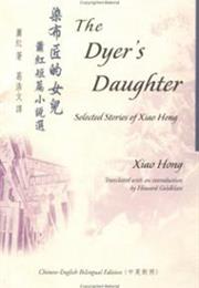 The Dyer's Daughter by Xiao Hong