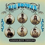 Big Brovaz - Favourite Things
