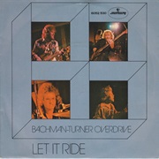 Let It Ride- Bachman Turner Overdrive