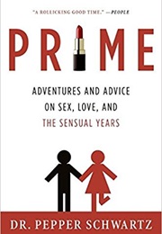 Prime: Adventures and Advice on Sex, Love and the Sensual Years (Pepper Schwartz)